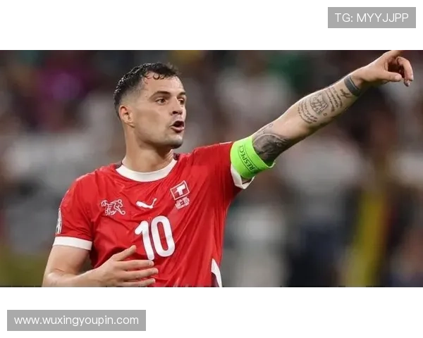 瑞士中场小将称扎卡为理想队长具备人品与开朗性格的完美结合